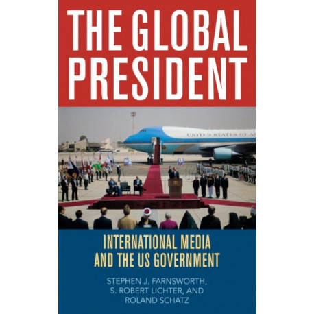 The Global President: International Media and the US Government