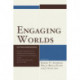 Engaging Worlds: Core Texts and Cultural Contexts. Selected Proceedings from the Sixteenth Annual Conference of the Association for Core Texts and Courses