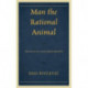 Man the Rational Animal: Questions and Arguments