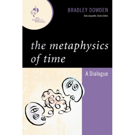 The Metaphysics of Time: A Dialogue