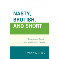 Nasty, Brutish, and Short: Lessons and Laughs from an Overseas Officer
