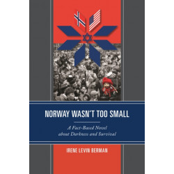 Norway Wasn't Too Small: A Fact-Based Novel about Darkness and Survival
