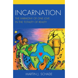 Incarnation: The Harmony of One Love in the Totality of Reality