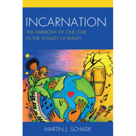 Incarnation: The Harmony of One Love in the Totality of Reality