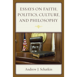 Essays on Faith, Politics, Culture, and Philosophy