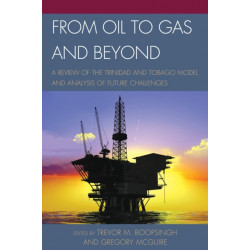 From Oil to Gas and Beyond: A Review of the Trinidad and Tobago Model and Analysis of Future Challenges