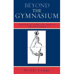 Beyond the Gymnasium: Educating the Middle-Class Bodies in Classical Germany