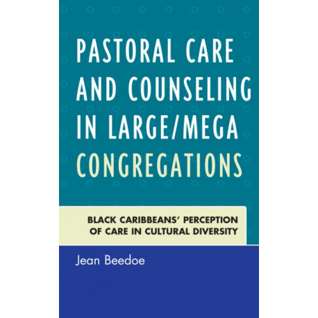 Pastoral Care and Counseling in Large/Mega Congregations: Black Caribbeans' Perception of Care in Cultural Diversity