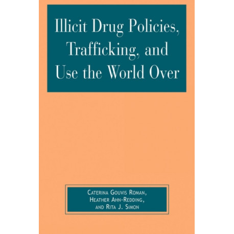 Illicit Drug Policies, Trafficking, and Use the World Over