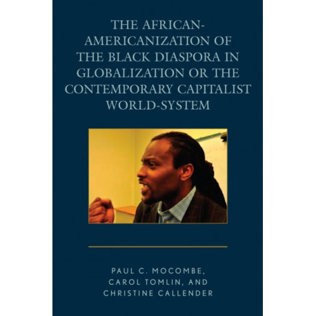 The African-Americanization of the Black Diaspora in Globalization or the Contemporary Capitalist World-System