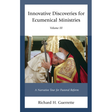 Innovative Discoveries for Ecumenical Ministries: Volume 3