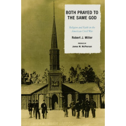 Both Prayed to the Same God: Religion and Faith in the American Civil War