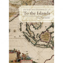 To the Islands: White Australia and the Malay Archipelago since 1788