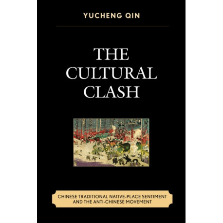 The Cultural Clash: Chinese Traditional Native-Place Sentiment and the Anti-Chinese Movement