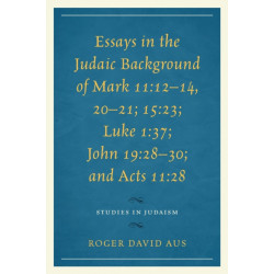 Essays in the Judaic Background of Mark 11:12–14, 20–21- 15:23- Luke 1:37- John 19:28–30- and Acts 11:28