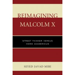 Reimagining Malcolm X: Street Thinker versus Homo Academicus