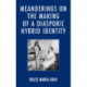 Meanderings on the Making of a Diasporic Hybrid Identity