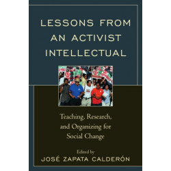 Lessons from an Activist Intellectual: Teaching, Research, and Organizing for Social Change