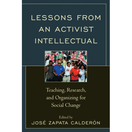 Lessons from an Activist Intellectual: Teaching, Research, and Organizing for Social Change