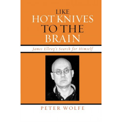 Like Hot Knives to the Brain: James Ellroy's Search for Himself