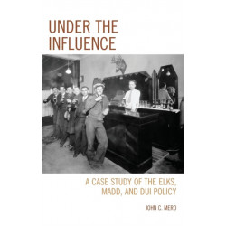 Under the Influence: A Case Study of the Elks, MADD, and DUI Policy