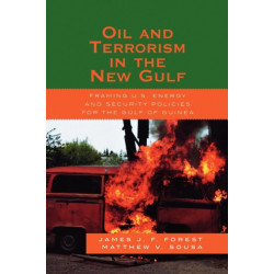 Oil and Terrorism in the New Gulf: Framing U.S. Energy and Security Policies for the Gulf of Guinea
