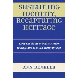 Sustaining Identity, Recapturing Heritage: Exploring Issues of Public History, Tourism, and Race in a Southern Rural Town