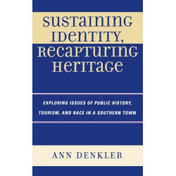 Sustaining Identity, Recapturing Heritage: Exploring Issues of Public History, Tourism, and Race in a Southern Rural Town