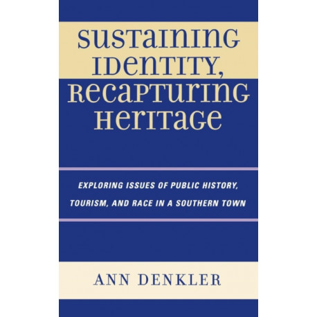 Sustaining Identity, Recapturing Heritage: Exploring Issues of Public History, Tourism, and Race in a Southern Rural Town