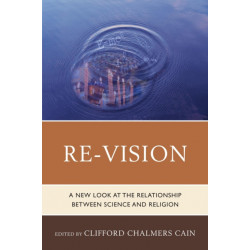 Re-Vision: A New Look at the Relationship between Science and Religion