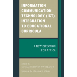 Information Communication Technology (ICT) Integration to Educational Curricula: A New Direction for Africa
