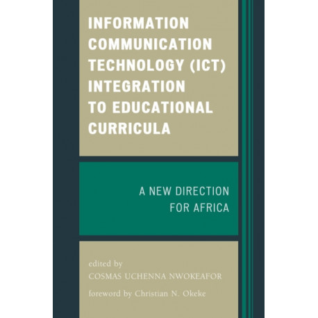 Information Communication Technology (ICT) Integration to Educational Curricula: A New Direction for Africa