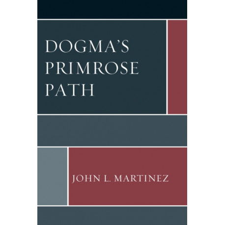Dogma’s Primrose Path