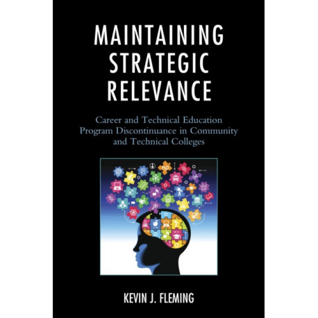 Maintaining Strategic Relevance: Career and Technical Education Program Discontinuance in Community and Technical Colleges