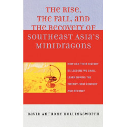 The Rise, the Fall, and the Recovery of Southeast Asia's Minidragons: How Can Their History Be Lessons We Shall Learn during the Twenty-first Century and Beyond?