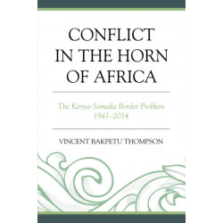 Conflict in the Horn of Africa: The Kenya-Somalia Border Problem 1941–2014