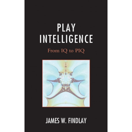 Play Intelligence: From IQ to PIQ