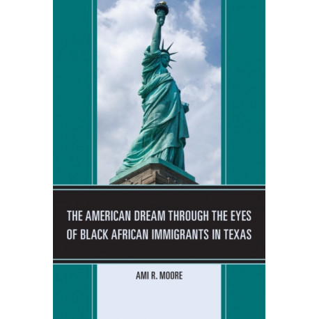 The American Dream Through the Eyes of Black African Immigrants in Texas