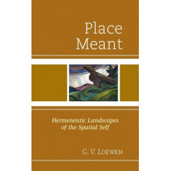 Place Meant: Hermeneutic Landscapes of the Spatial Self
