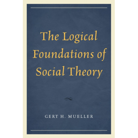 The Logical Foundations of Social Theory