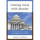 Getting Away with Murder: The Twentieth-Century Struggle for Civil Rights in the U.S. Senate