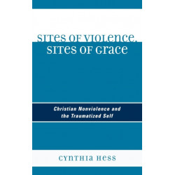 Sites of Violence, Sites of Grace: Christian Nonviolence and the Traumatized Self