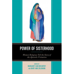 Power of Sisterhood: Women Religious Tell the Story of the Apostolic Visitation