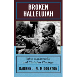 Broken Hallelujah: Nikos Kazantzakis and Christian Theology