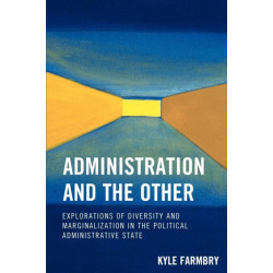 Administration and the Other: Explorations of Diversity and Marginalization in the Political Administrative State
