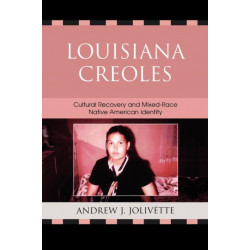Louisiana Creoles: Cultural Recovery and Mixed-Race Native American Identity
