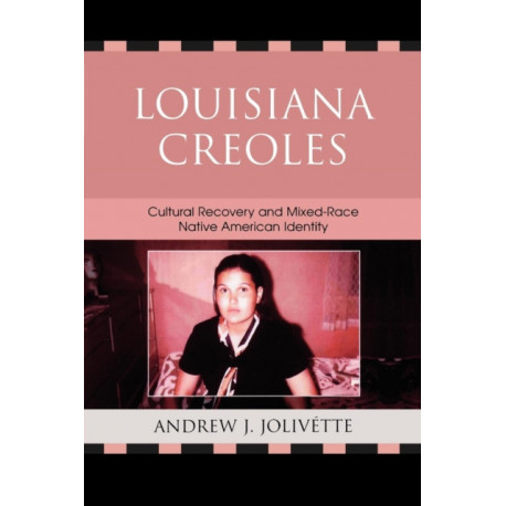 Louisiana Creoles: Cultural Recovery and Mixed-Race Native American Identity