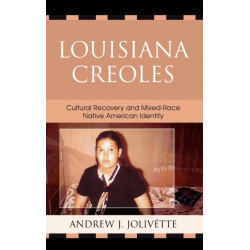 Louisiana Creoles: Cultural Recovery and Mixed-Race Native American Identity