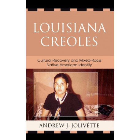 Louisiana Creoles: Cultural Recovery and Mixed-Race Native American Identity