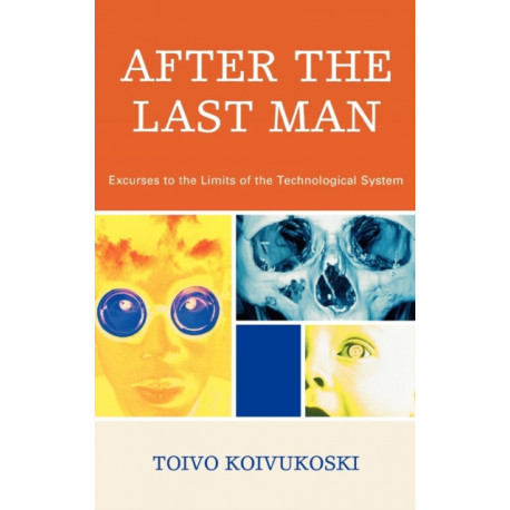After the Last Man: Excurses to the Limits of the Technological System